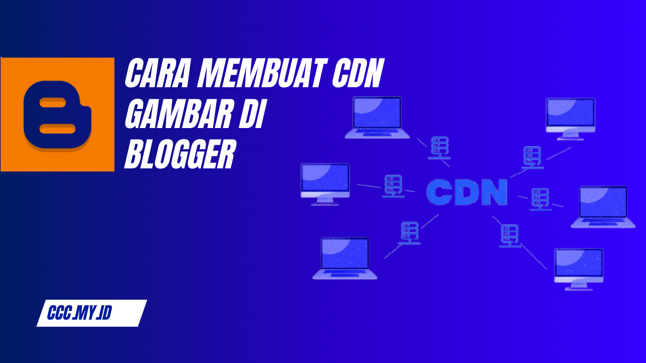 Cara Membuat CDN Gambar di Blogspot dengan Domain Sendiri