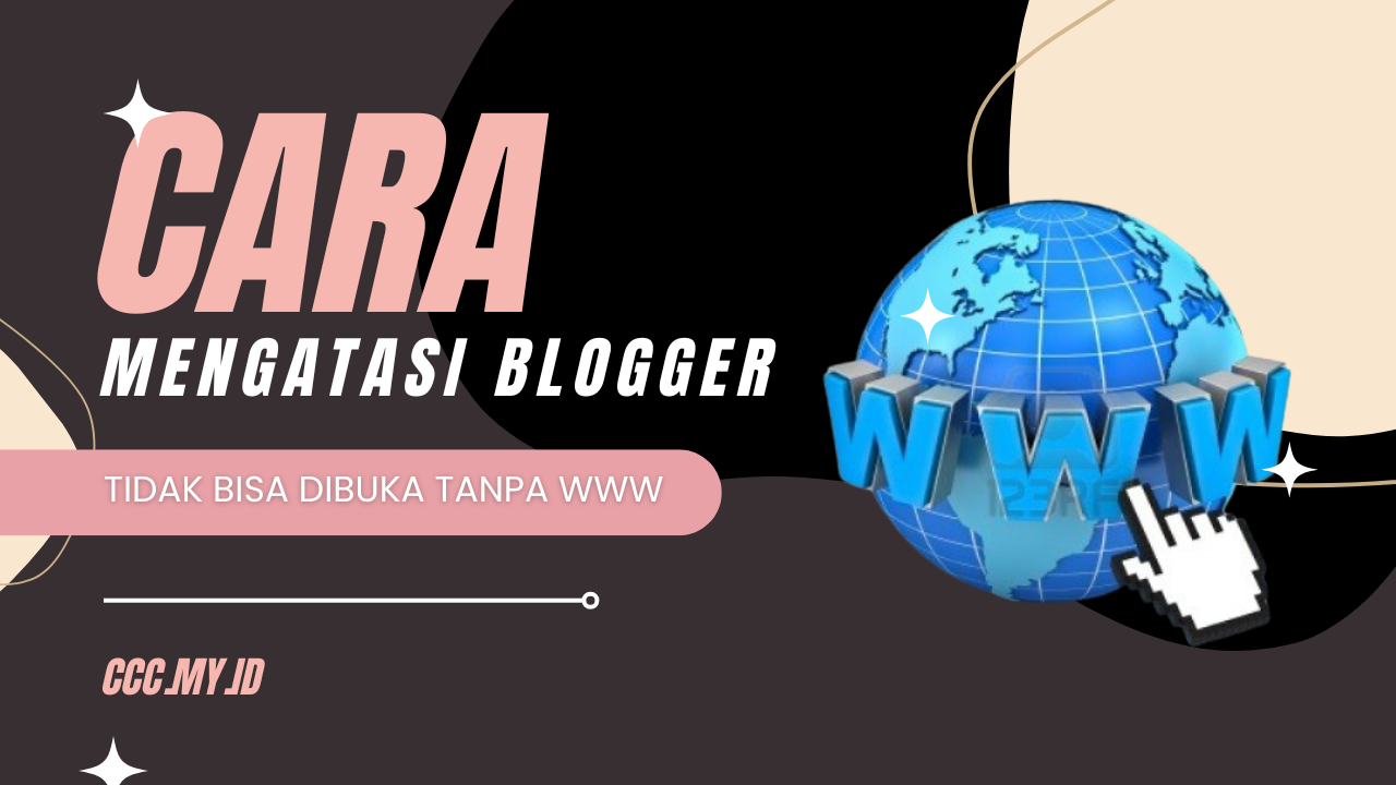 Cara Mengatasi Blogger Tidak Bisa Dibuka Tanpa www