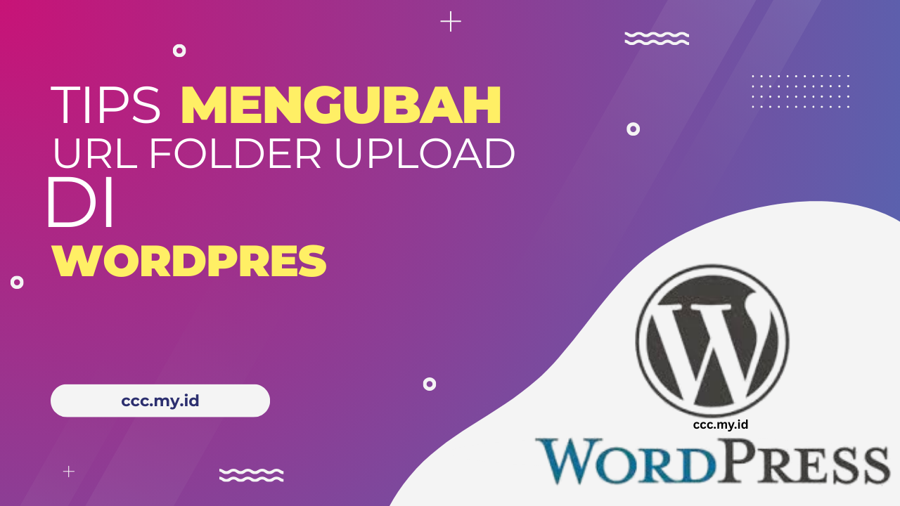 Cara Mengubah URL Folder Upload di WordPress